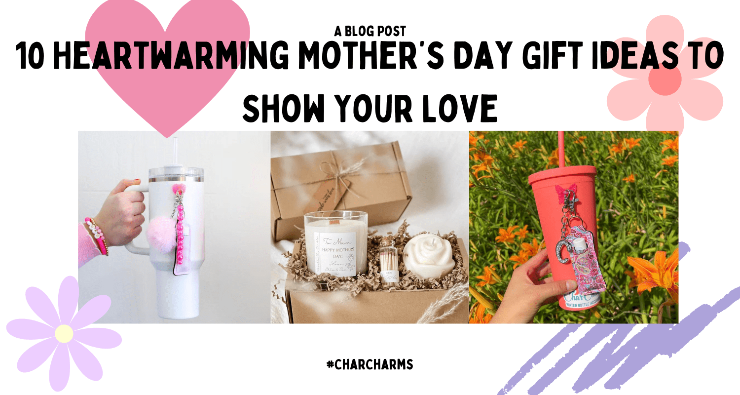 10 Heartwarming Mother’s Day Gift Ideas to Show Your Love - CharCharms