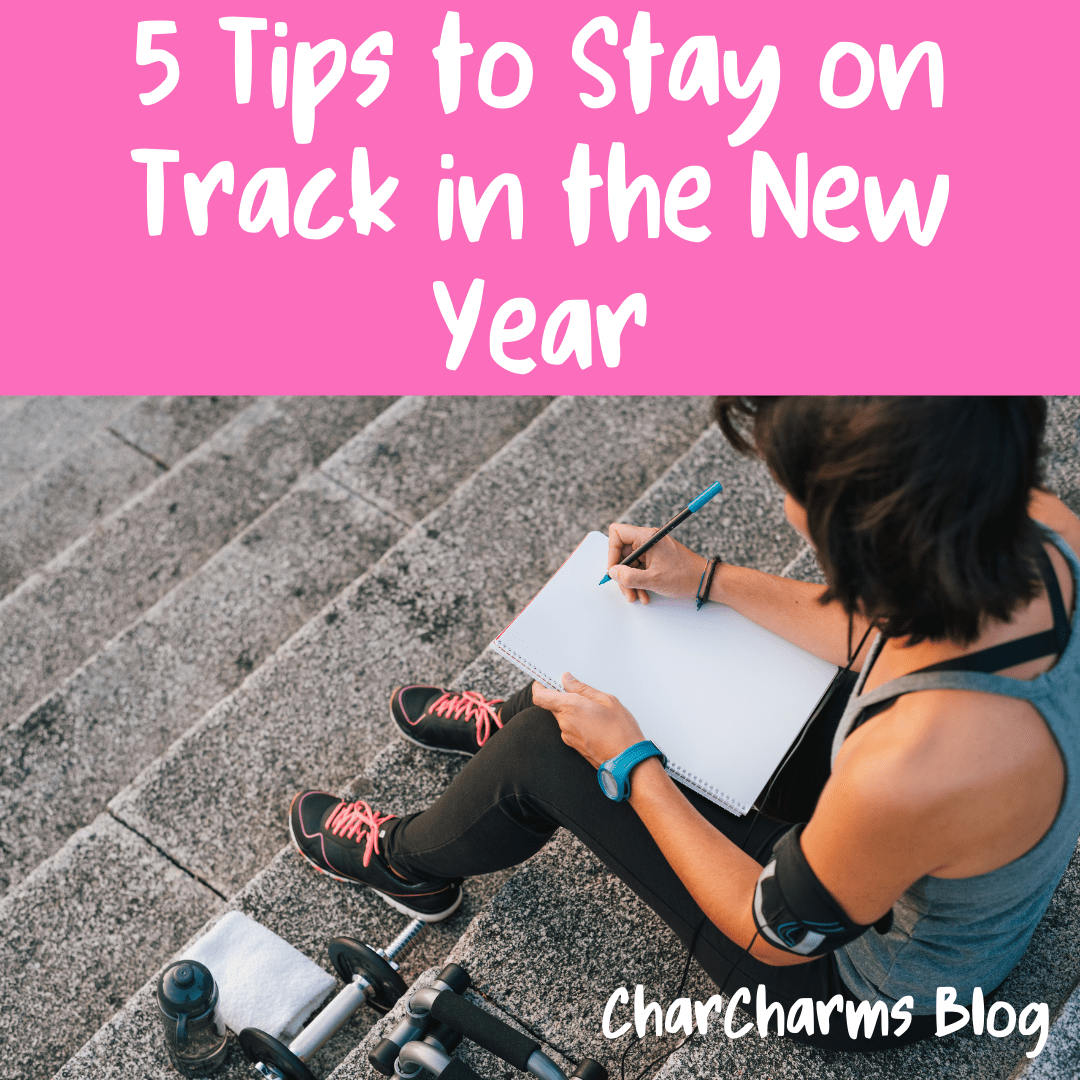 5 Tips To Stay On Track With Goals In The New Year - CharCharms