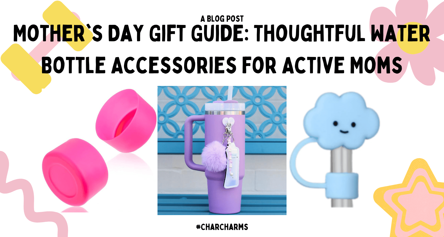 Mother's Day Gift Guide: Thoughtful Water Bottle Accessories for Active Moms - CharCharms