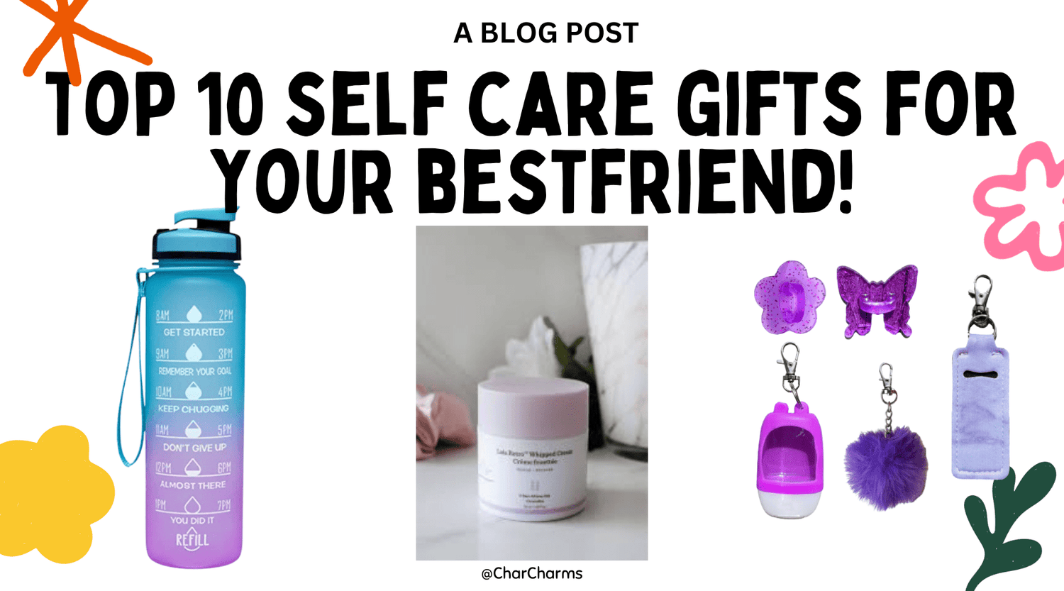 Top 10 Gifts For Your Self-Care BFF! - CharCharms